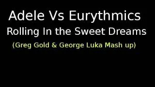 Adele Vs Eurythmics -Rolling In the Sweet Dreams (Greg Gold & George Luka)