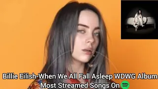 Billie Eilish-When We All Fall Asleep, Where Do We Go? Album Most Streamed Songs On Spotify