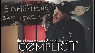 The Chainsmokers - Something Just Like This (Rock Cover By Complicit)