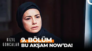 Kızıl Goncalar 9. Bölümüyle Bu Akşam NOW'da!