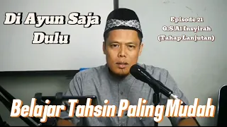 Cara Paling Mudah Belajar Tahsin Al Qur an (tahap lanjutan). #episode 21.QS.Al Insyirah