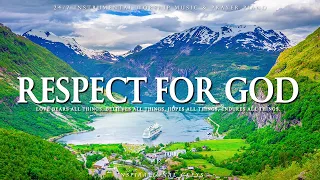 RESPECT FOR GOD | Instrumental Worship and Scriptures with Nature | Inspirational CKEYS