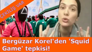 Bergüzar Korel'den 'Squid Game' tepkisi!