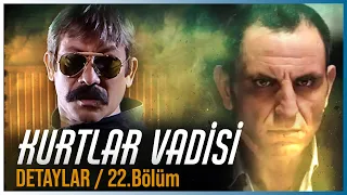 KURTLAR VADİSİ İLGİNÇ DETAYLAR I 22. Bölüm