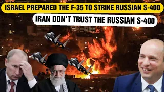 ISRAEL PREPARED THE F-35 TO STRIKE RUSSIAN S-400 MISSILE SYSTEM IRAN DON'T TRUST THE RUSSIAN S-400