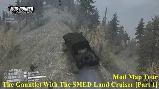 Spintires: Mudrunner - Mod Map Tour - The Gauntlet With The SMED Land Cruiser [Part 1]