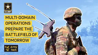 Multi-Domain Operations Prepare the Battlefield of Tomorrow