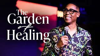 The Garden of Healing | Pastor Eben Conner