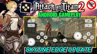 Main Attack On Titan 2 DI HP Android Offline Gameplay Skyline Edge Update