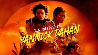 DUNE : DEUXIÈME PARTIE - "Denis Villeneuve, plasticien technocrate" : LA MINUTE YANNICK DAHAN