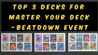 Top 3 decks for Master the deck - Beatdown Event | #ClashRoyale