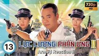 TVB Lực Lượng Phản Ứng II tập 13/32 | tiếng Việt | Âu Dương Chấn Hoa, Quan Vịnh Hà | TVB 2000