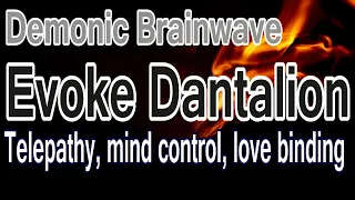 Warning:  Demonic vibration will give you mind control powers! Dantalion binds your lovers to you