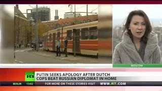 Dutch cops beat Russian diplomat, Putin demands explanation