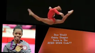 Gabby Douglas (USA) 🇺🇸 D&E Potential Score (2022-2024) Code!