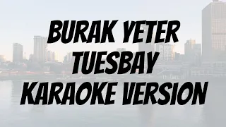 Burak Yeter - Tuesbay karaoke version