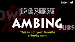 Ambing - 123 Pikit (Karaoke) THIS IS NOT YOUR FAVORITE VIDEOKE SONG