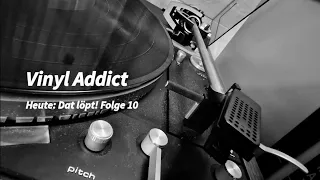 #41 Vinyl Addict. Heute: Dat löpt! Folge 10 #germanvinylcommunity