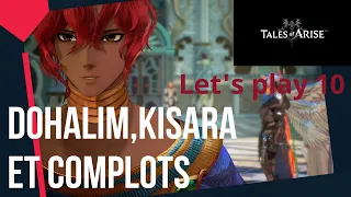 Tales of Arise: Dohalim, Kisara et complot...Let's play 10