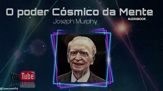O PODER CÓSMICO DA MENTE CAPITÚLO 7  joseph murphy