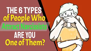 The 6 Types of People Who Attract Narcissists, Are You One of Them?