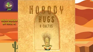 NOBODY HUGS A CACTUS by Carter Goodrich read aloud | Kids Picture Book about Friendship