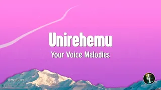 Unirehemu Lyrics - Your Voice Melodies