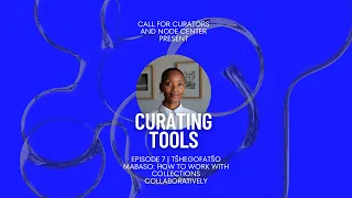 Curating Tools with Tšhegofatšo Mabaso: How to Work with Collections Collaboratively