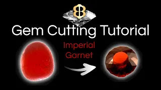 Gem Cutting Tutorial - Faceting a Portuguese Cut Imperial Garnet