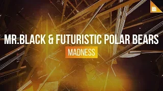 MR.BLACK & Futuristic Polar Bears - MADNESS