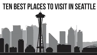 Top 10 best places to visit in Seattle - Travel attractions to Seattle 2022