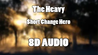 The Heavy - Short Change Hero (8D Audio🎧)
