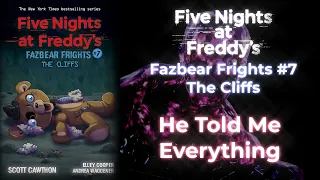 FNAF Fazbear Frights #7 - He Told Me Everything