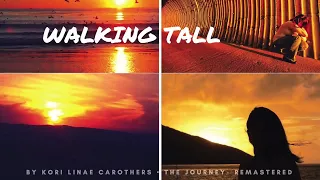 Walking Tall  - Kori Linae Carothers