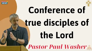 Conference of true disciples of the Lord - Paul Washer 2025