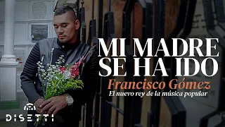 Mi madre se ha ido - Francisco Gómez y Freddy Chaverra (Video Oficial)