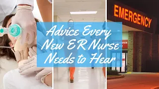 Emergency Nursing Tips for New grad ER Nurses: Advice to always keep in mind !