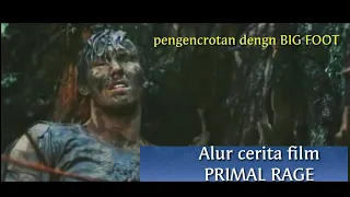 Gak ada suami BiG.FOOT pun jadi. Rangkuman film PRIMAL RAGE