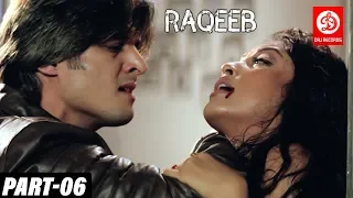 Raqeeb Part -06 | Tanushree Dutta, Sharman Joshi, Jimmy Shergill | Bollywood Romantic Drama Movie