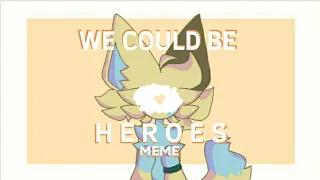 •We Could Be Heroes Meme• -FlipAClip- (Desc) Gift!