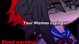 []Your Mamas Crying.[]Yansim AU[]Ayano Angst[]blood warning![]