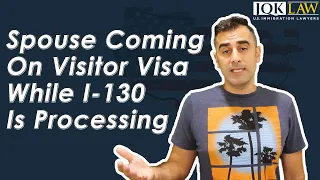 Spouse Coming On Visitor Visa While I-130 Is Processing