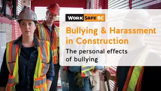 Bullying and Harassment in Construction: It's Personal | WorkSafeBC