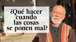 ¿Qué hacer cuando las cosas se ponen mal?