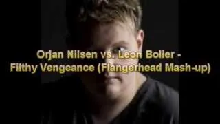 Orjan Nilsen vs. Leon bolier - Filthy Vengeance (Flangerhead Mash-up)