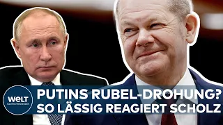 UKRAINE-KRIEG: Putins Rubel-Drohung? So lässig reagiert Kanzler Olaf Scholz I WELT Dokument