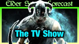 How To Make The Perfect Elder Scrolls TV Show
