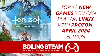 Top 12 New Games You can Play on Linux with Proton - April 2024 Edition