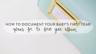 How to Document Baby's First Year • Part Two • Baby's First Year Album