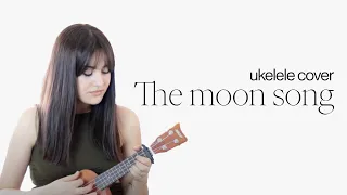 the moon song - live ukelele cover